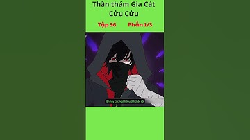 Đặc Vụ Thần Thám Gia Cát Cửu Cửu Tập 36 - Phần 1/3 #hoathinh #giacatcuucuu