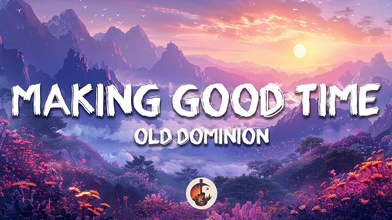 Old Dominion - Making Good Time (Lyrics)