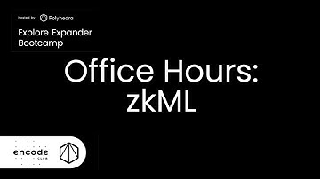 Explore Expander Bootcamp Office Hours: zkML