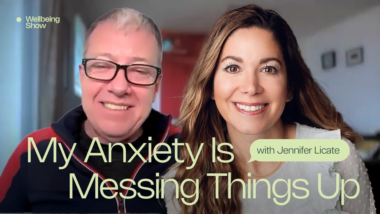 The Wellbeing Show with Noel Mcdermott - Jennifer Licate My Anxiety Is Messing Things Up