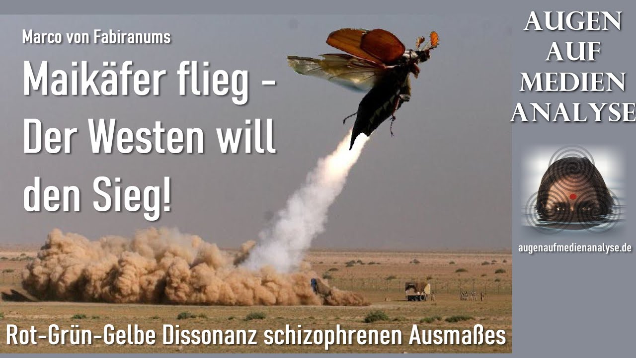 Maikäfer flieg – Der Westen will den Sieg! Rot-Grün-Gelbe Dissonanz ...