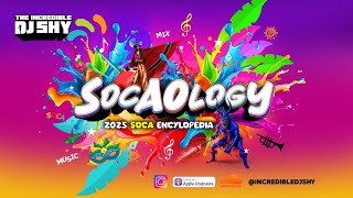 DJ Shy Presents: Socaology (2025 Soca Mix)