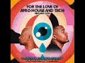 For the love of afro house  tech  mixtape by afro brotherz 2023