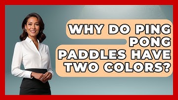 Why Do Ping Pong Paddles Have Two Colors? - The Racket Xpert