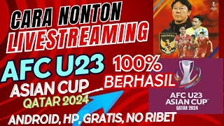 CARA NONTON LIVESTREAMING PIALA AFC U23 ASIAN CUP QATAR 2024 DI ANDROID ! NONTON AFC U23 2024 DI HP