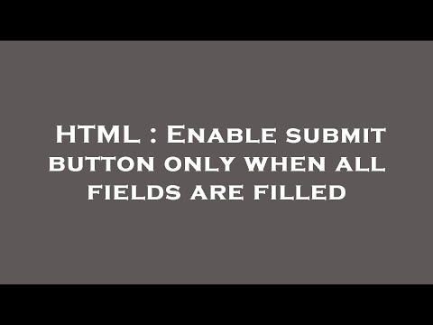 HTML : Enable submit button only when all fields are filled