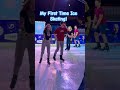 Ice Skating for the first time ever! I did awesome and didn’t fall once!!