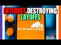 Cloudflare's Layoffs Will Destroy The Internet