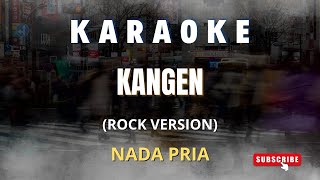 KANGEN - DEWA19 [NADA PRIA KARAOKE ROCK VERSION]