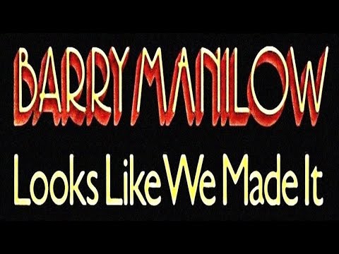 Barry Manilow Looks Like We Made It Remastered Hq Youtube