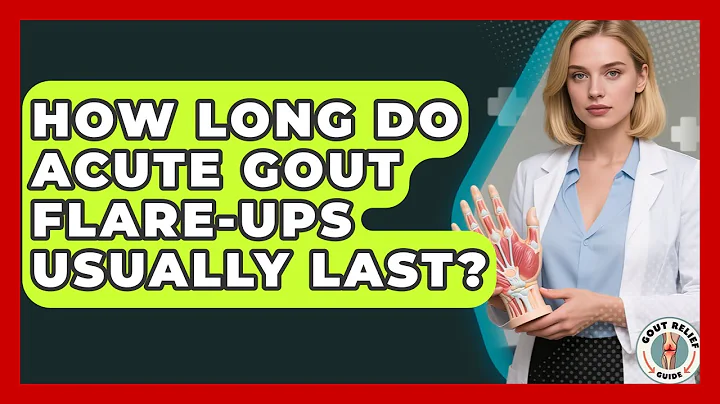 How Long Do Acute Gout Flare-ups Usually Last? - Gout Relief Guide