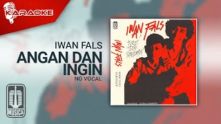 Iwan Fals - Angan Dan Ingin ( Karaoke Video) | No Vocal