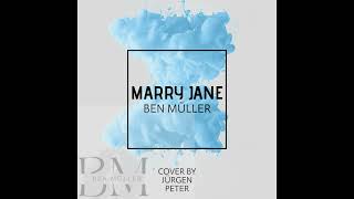 BEN MÜLLER - Marry Jane ( Jürgen Peter Cover )