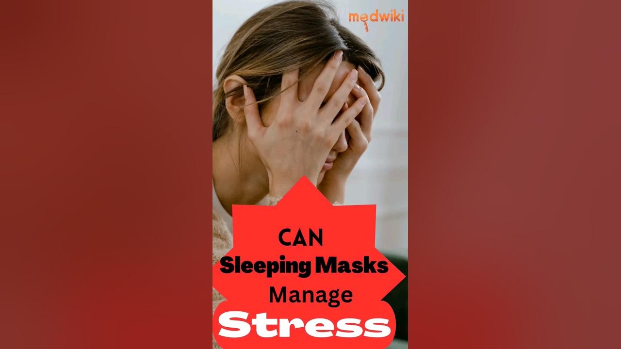 Can sleeping masks help with anxiety and stress? sleep health 
