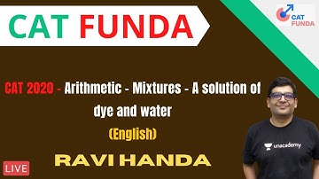 CAT 2020 - Arithmetic - Mixtures - A solution of dye and water (English) l CAT 2021 l Ravi Handa