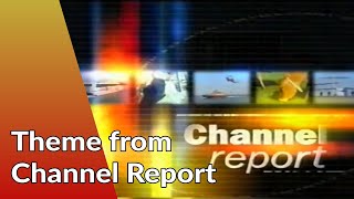 Theme from Channel Report - 2000-2006