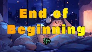 END OF BEGINNING - Djo (Lyrics) viral music