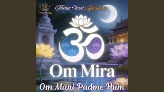 Om Mani Padme Hum Tibetan Chant 104 Merging with Light