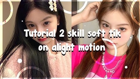Tutorial 2 skill soft tik on alight motion 🌥️🌱| #58