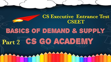 CSEET Basics of Demand and Supply | Part (2 of 3) | CSEET Economics | CS GO CSEET | CS GO Academy