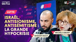 ISRAËL, ANTISIONISME, ANTISÉMITISME : LA GRANDE INSTRUMENTALISATION