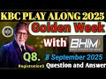KBC GOLDEN WEEK REGISTRATION with Bhim App 8 September | Question 8| Answer 8 | KBC GOLDEN WEEK 2025