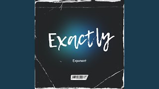 Exactly - Exponent