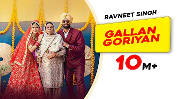 Gallan Goriyan (Official Video) | Ravneet Singh | Yashika Anand| Nirmal Rishi| New Punjabi Song 2023