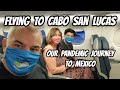 OUR PANDEMIC JOURNEY TO CABO SAN LUCAS, MEXICO | FLYING DURING THE PANDEMIC