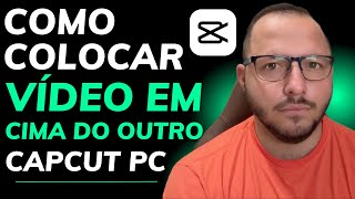 COMO COLOCAR um VÍDEO em CIMA do OUTRO no CAPCUT PC - EDIÇÃO de VÍDEO screenshot 5