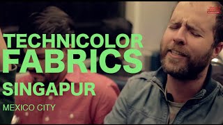 Technicolor Fabrics - Singapur (Encore Sessions)