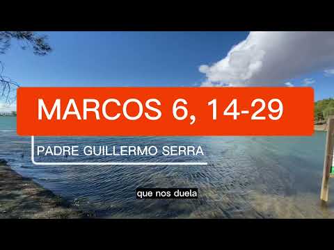 ✴️ EVANGELIO del DÍA 29 de AGOSTO con el PADRE GUILLERMO SERRA 📌 MARCOS 6, 14-29