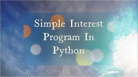 Tutorial Of Making Simple Interest Python Program | Best Tutorial | Learn In 4 Minutes