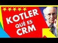 KOTLER CAPITULO 4 😊 (4.6) |  Qué es un CRM y cuáles son sus Beneficios