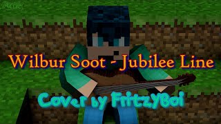 Jubilee Line - Wilbur Soot (Cover by FritzYBoi) [1000 Subscribers Special]