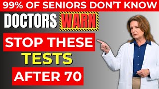 Over 70? 5 Medical Tests You Should Think Twice About | Senior Health