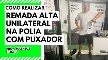 Remada alta unilateral na polia com puxador - prof. Matheus Gomes