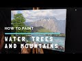 How to Paint WATER, TREES and MOUNTAINS