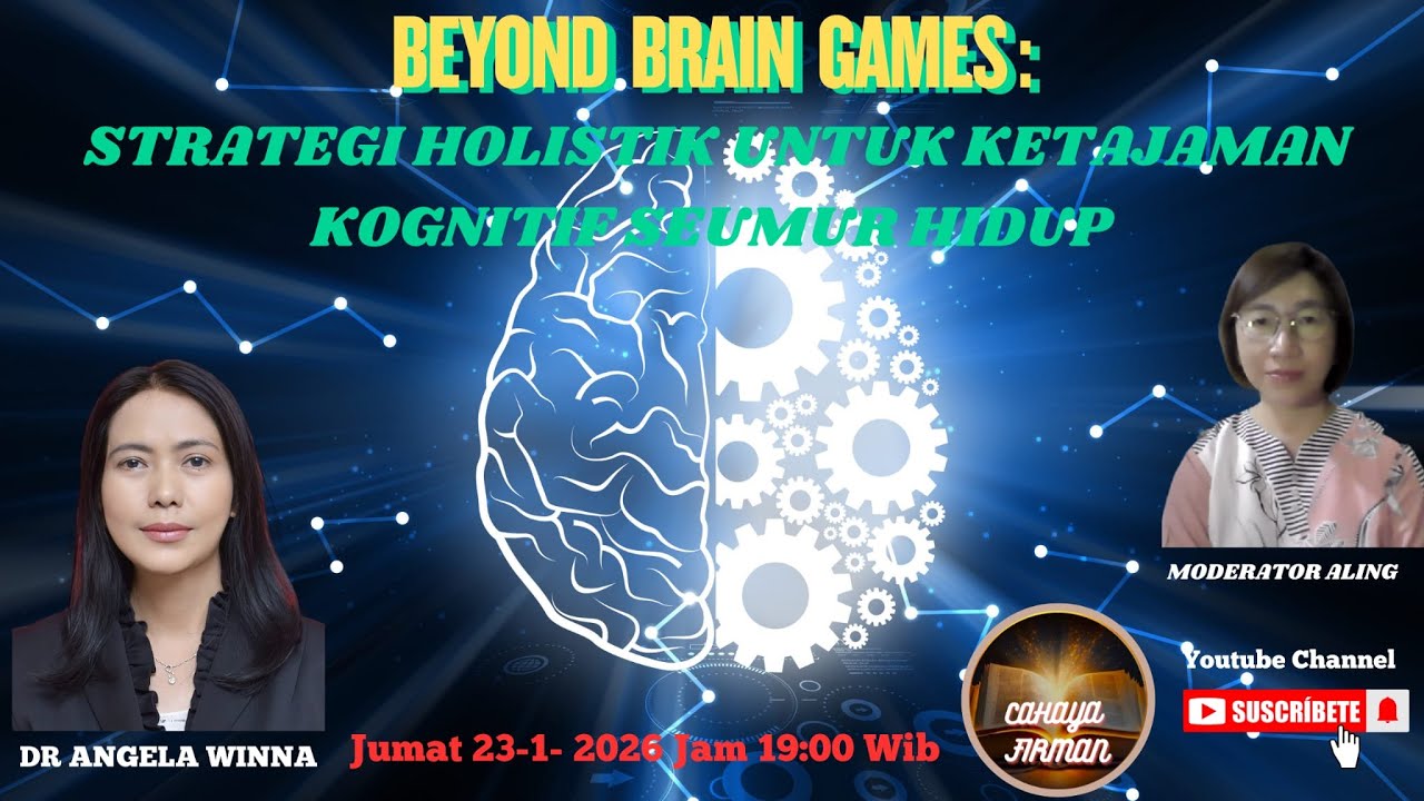 BEYOND BRAIN GAMES : STRATEGI HOLISTIK UNTUK KETAJAMAN KOGNITIF SEUMUR HIDUP " DOKTER ANGELA WINNA