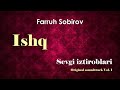 Ishq sevgi iztiroblari original soundtrack vol1  farruh sobirov