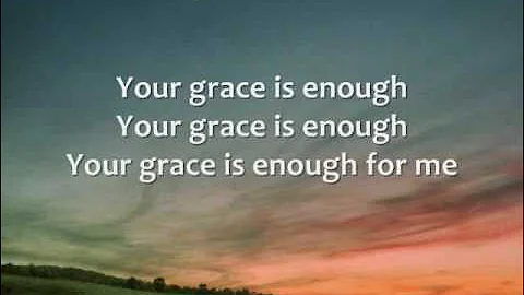 Chris Tomlin - Your Grace is Enough - Lyrics