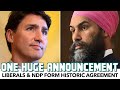 WOAH: Liberals & NDP Form Historic Agreement