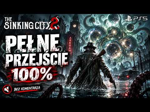 Sinking City 2 - Pełne Przejście Gry 100% - PS5 Gameplay PL Bez Komentarza