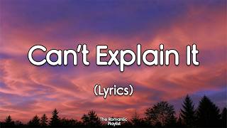 Can’t Explain It | The Feeling I Can’t Shake (Lyrics) Can’t Explain It | The Feeling I Can’t Shake (Lyrics)