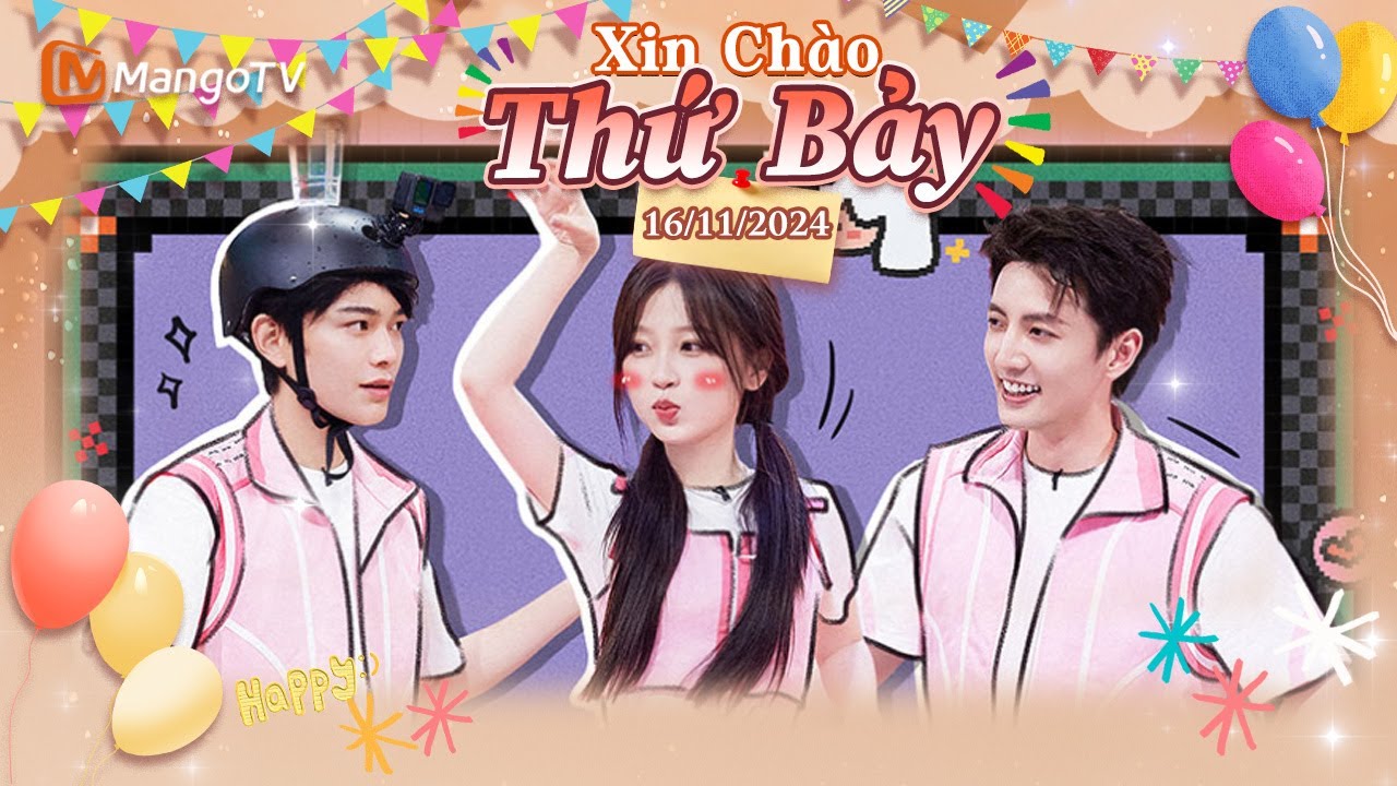 【Viet Sub|FULL】Xin Chào Thứ 7 - 16.11.2024｜Ngu Thư Hân, Đinh Vũ Hề, Chúc Tự Đan｜Xoài TV