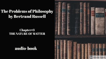 The Problems of Philosophy by Bertrand Russell  [Chapter 3: Audio-Book]