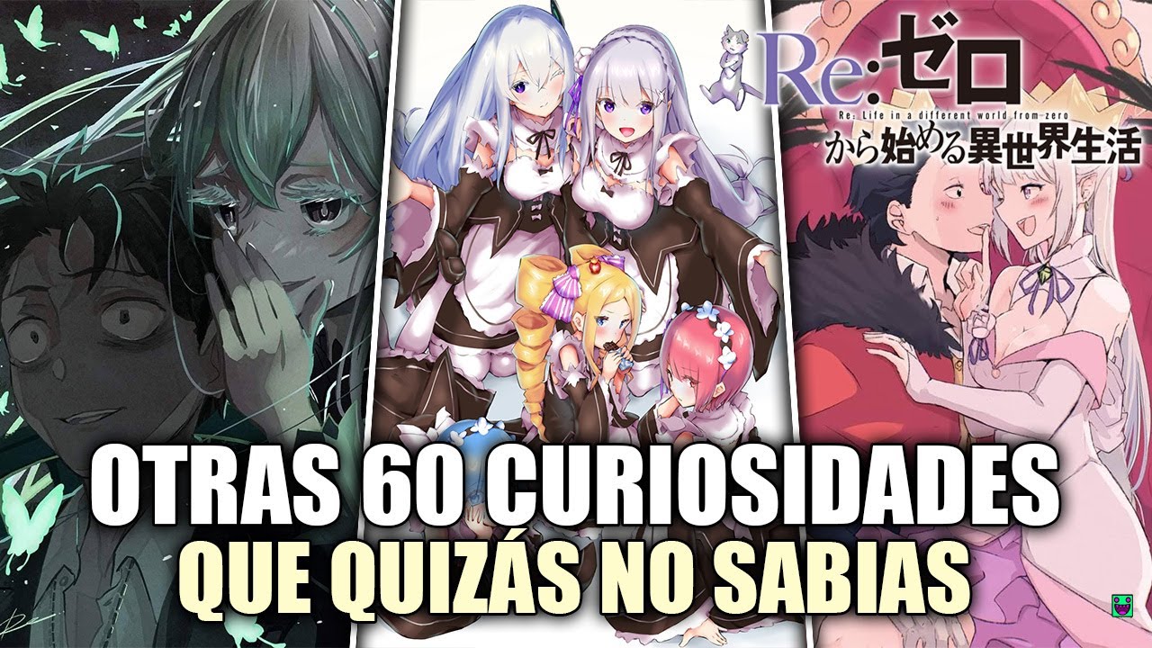 OTRAS 60 CURIOSIDADES QUE QUIZÁS NO SABÍAS - ANIME, NOVELA LIGERA Y WEB NOVEL - / Re Zero