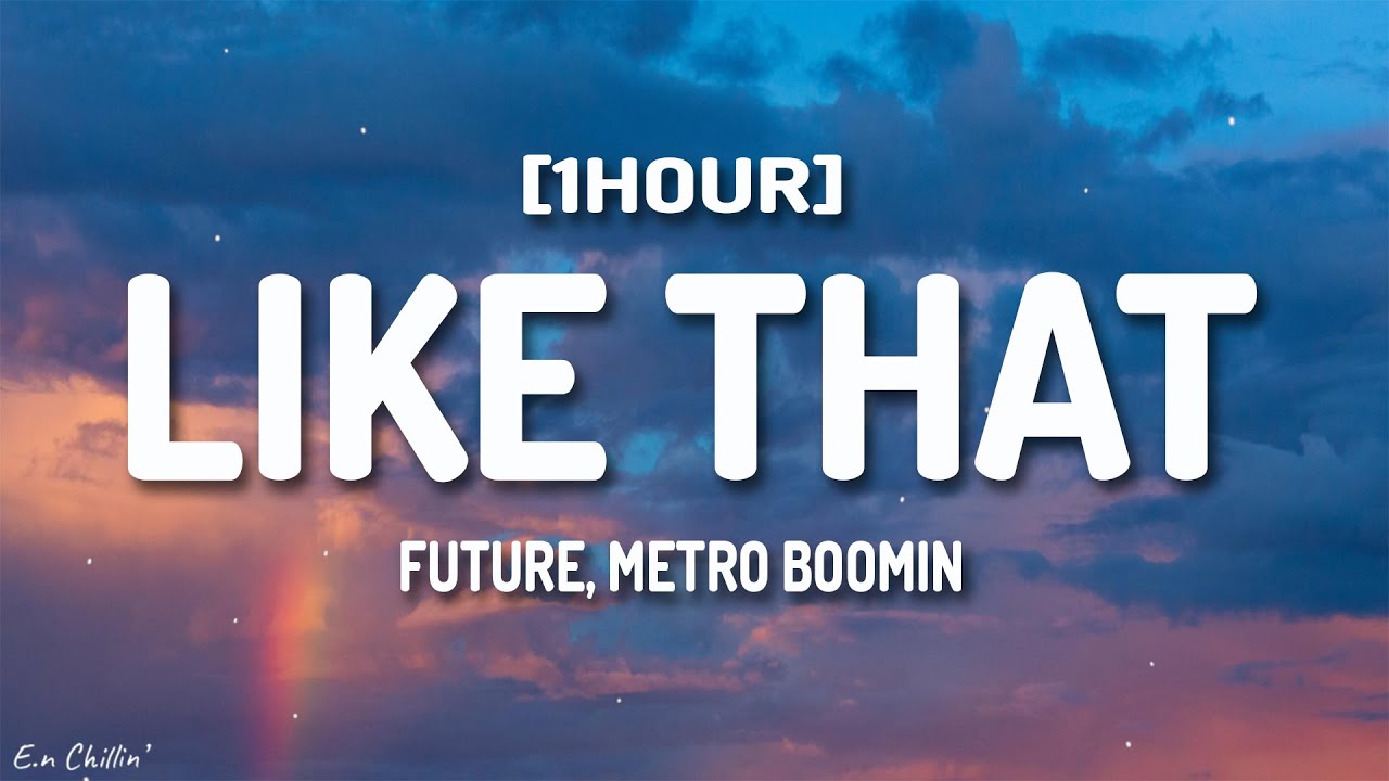 Future, Metro Boomin - Like That (Lyrics) [1HOUR]