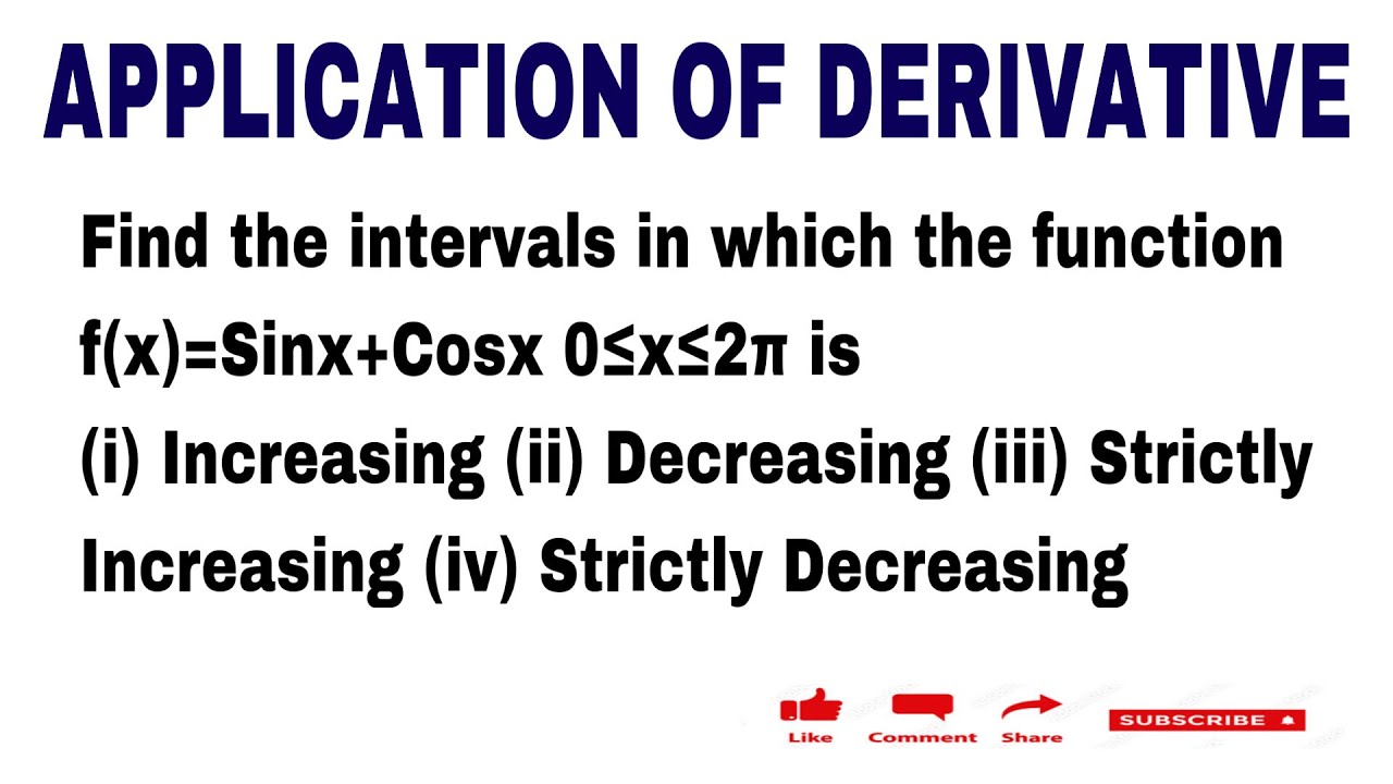 Find the intervals in which the function f(x)=Sinx+Cosx 0≤x≤2π is (i ...