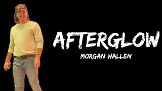 Morgan Wallen - Afterglow (Lyrics)